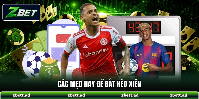 Các mẹo hay để bắt kèo xiên