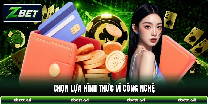Chọn lựa hình thức ví công nghệ