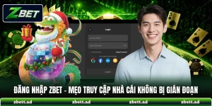 Đăng Nhập ZBET - Mẹo Truy Cập Nhà Cái Không Bị Gián Đoạn