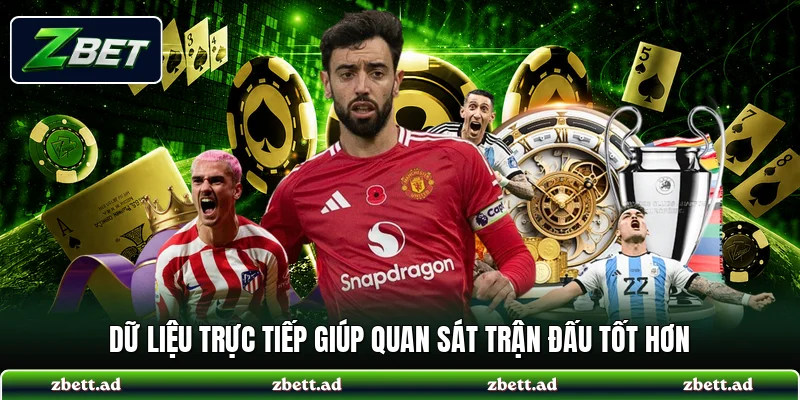 Dữ liệu trực tiếp giúp quan sát trận đấu tốt hơn