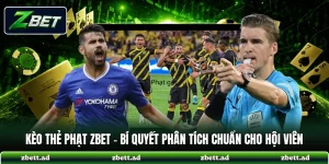 Kèo Thẻ Phạt ZBET - Bí Quyết Phân Tích Chuẩn Cho Hội Viên