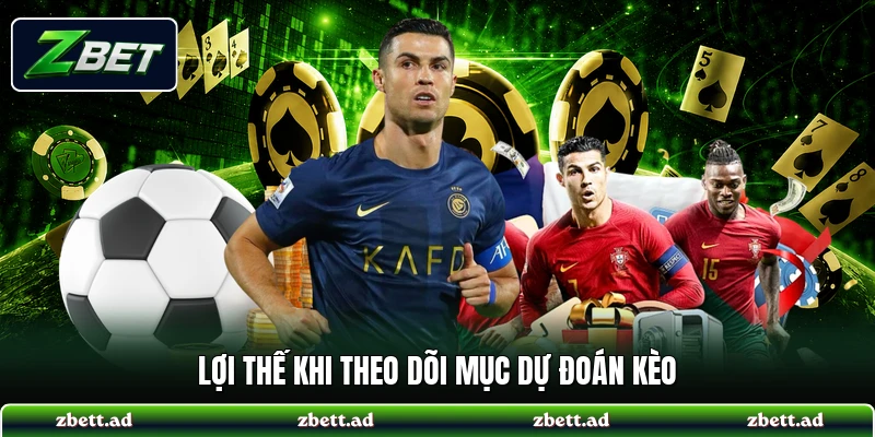 Lợi thế khi theo dõi mục dự đoán kèo