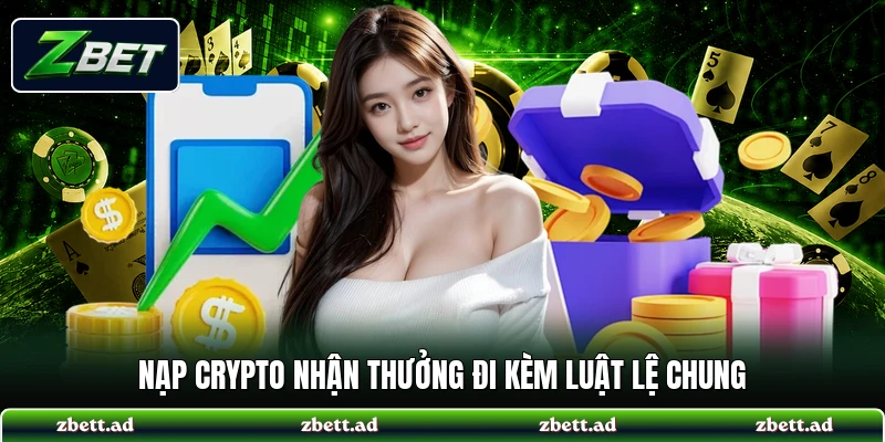 Nạp crypto nhận thưởng đi kèm luật lệ chung