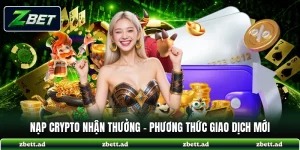 Nạp Crypto Nhận Thưởng - Phương Thức Giao Dịch Mới