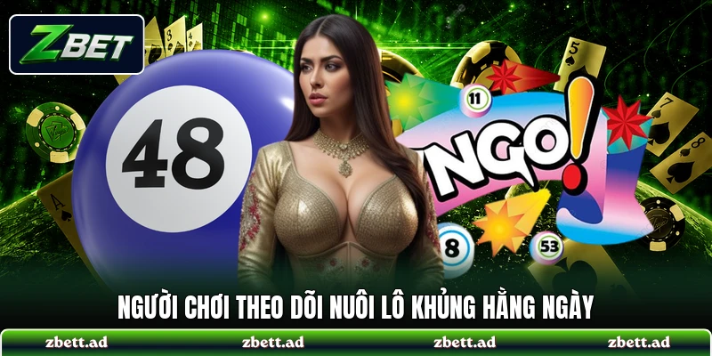 Người chơi theo dõi nuôi lô khủng hằng ngày