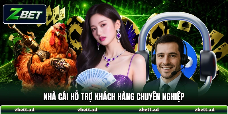 Nhà cái hỗ trợ khách hàng chuyên nghiệp
