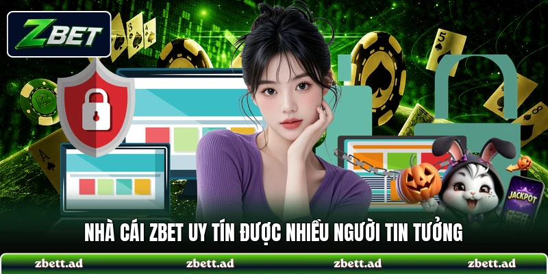 Nhà cái ZBET uy tín được nhiều người tin tưởng 