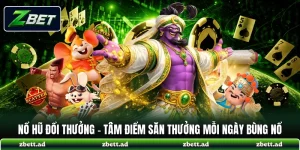 Nổ Hũ Đổi Thưởng - Tâm Điểm Săn Thưởng Mỗi Ngày Bùng Nổ