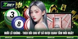 Nuôi Lô Khủng - Theo Dõi Chu Kỳ Số Được Quan Tâm Mỗi Ngày