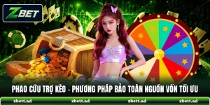 Phao Cứu Trợ Kèo - Phương Pháp Bảo Toàn Nguồn Vốn Tối Ưu
