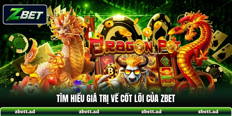 Tìm hiểu giá trị về cốt lõi của ZBET