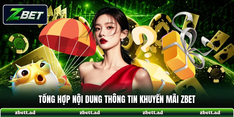 Tổng hợp nội dung thông tin khuyến mãi ZBET